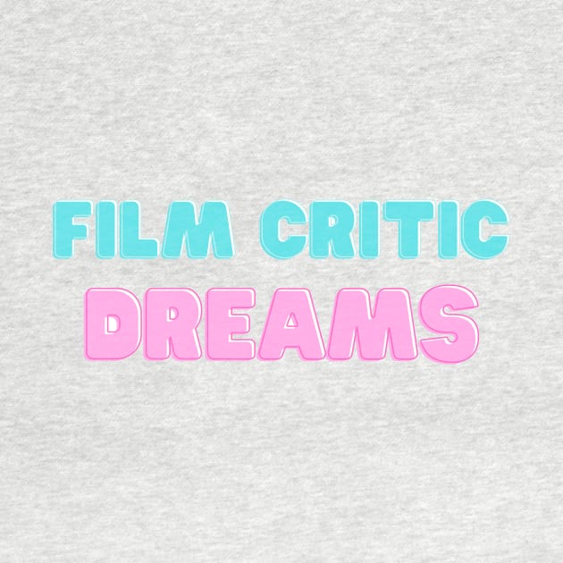 Film Critic Dreams by Hallmarkies Podcast Store